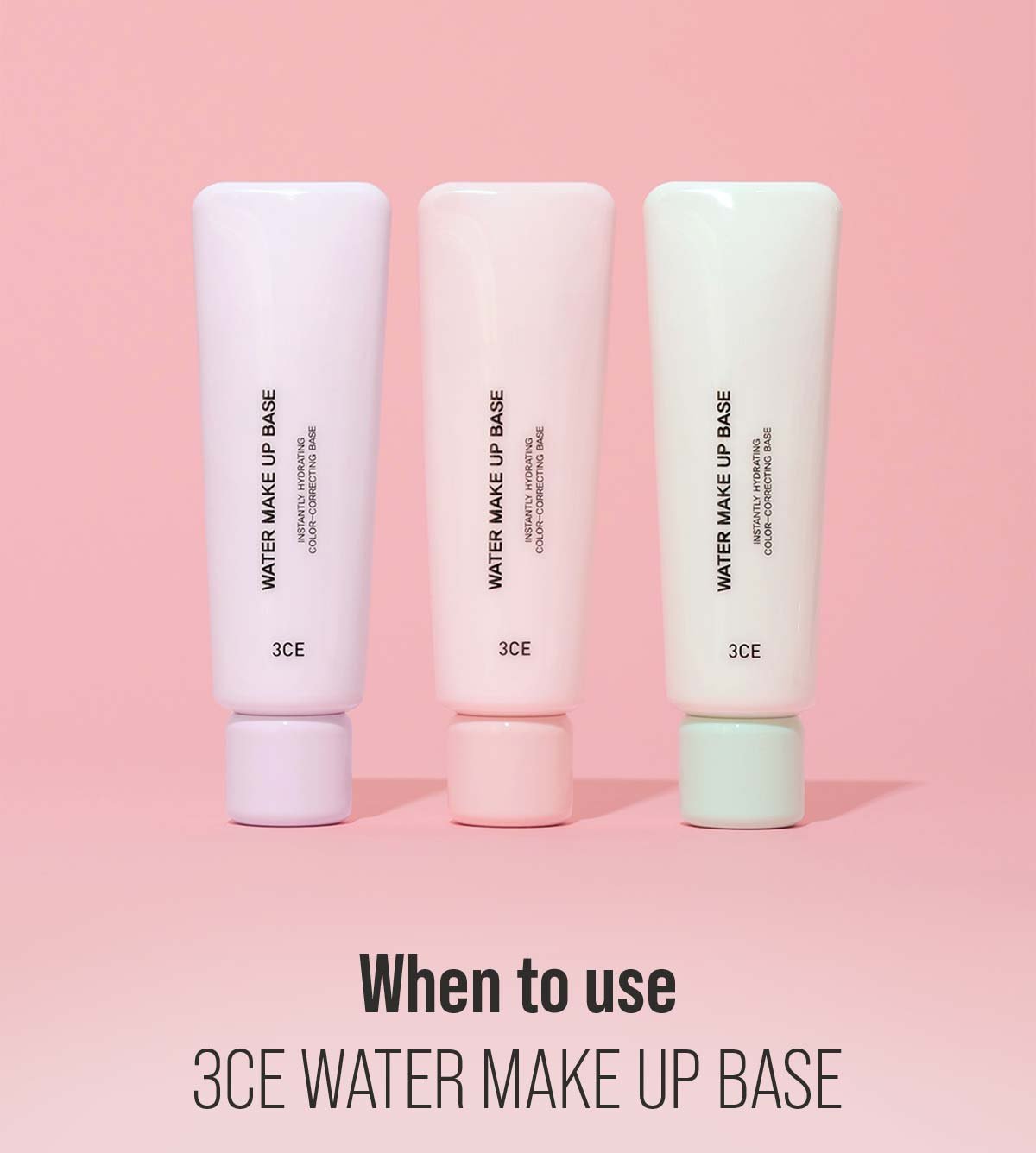 When to use 3CE water make up base 1