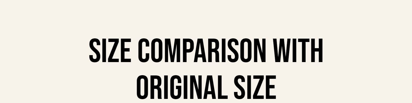 Size comparison with original size 01
